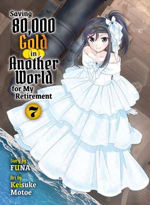 Saving 80,000 Gold in Another World for my Retirement 7 (light novel) de Funa