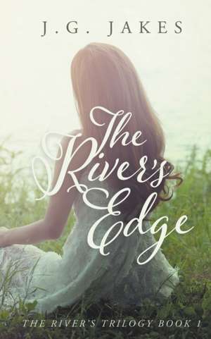 The River's Edge de J. G. Jakes