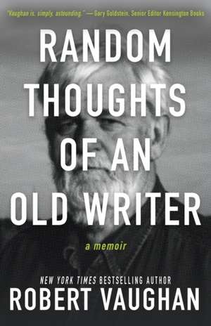 Random Thoughts of an Old Writer de Robert Vaughan