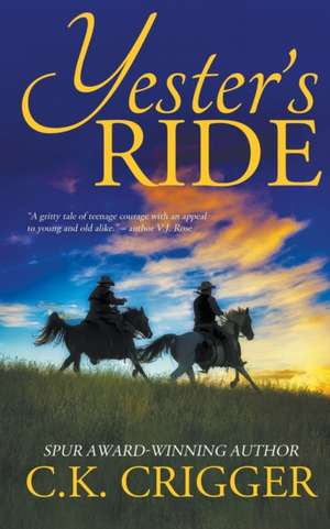 Yester's Ride de C. K. Crigger