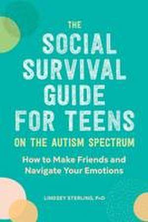 The Social Survival Guide for Teens on the Autism Spectrum de Lindsey Sterling