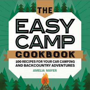 The Easy Camp Cookbook de Amelia Mayer