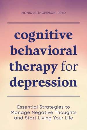 Cognitive Behavioral Therapy for Depression de Monique Thompson