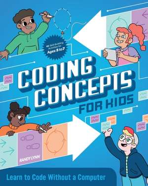 Coding Concepts for Kids de Randy Lynn