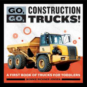 Go, Go, Construction Trucks! de Bonnie Rickner Jensen