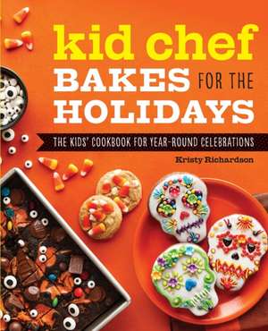 Kid Chef Bakes for the Holidays de Kristy Richardson