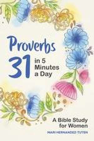 Proverbs 31 in 5 Minutes a Day de Mari Hernandez-Tuten