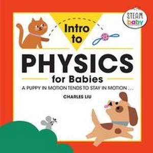 Intro to Physics for Babies de Charles Liu