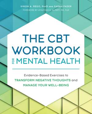 The CBT Workbook for Mental Health: Evidence-Based Exercises to Transform Negative Thoughts and Manage Your Well-Being de Simon Rego