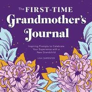 The First-Time Grandmother's Journal de Lisa Carpenter