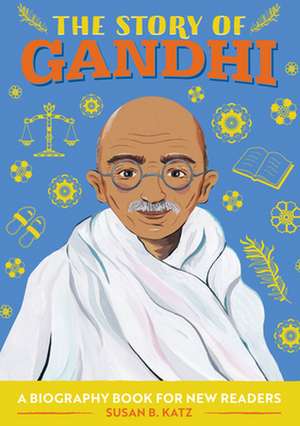 The Story of Gandhi de Susan B Katz