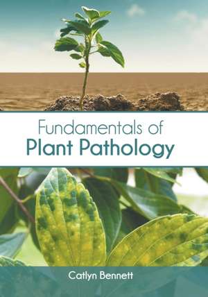 Fundamentals of Plant Pathology de Catlyn Bennett