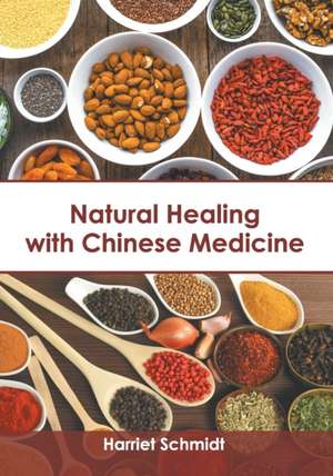 Natural Healing with Chinese Medicine de Harriet Schmidt