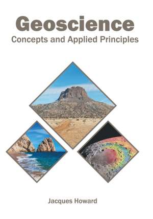 Geoscience: Concepts and Applied Principles de Jacques Howard