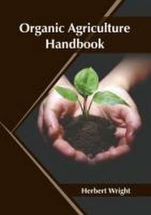 Organic Agriculture Handbook de Herbert Wright