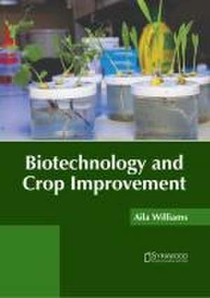 Biotechnology and Crop Improvement de Aila Williams