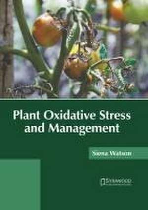 Plant Oxidative Stress and Management de Siena Watson