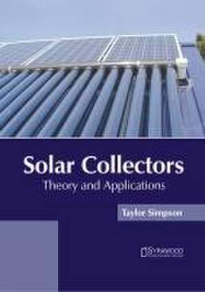 Solar Collectors: Theory and Applications de Taylor Simpson