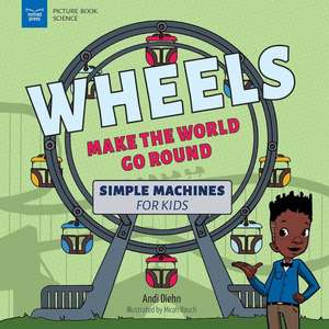 Wheels Make the World Go Round de Andi Diehn