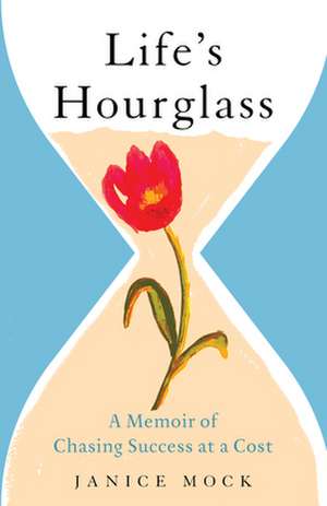 Life's Hourglass de Janice Mock