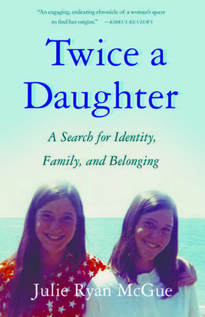 Twice a Daughter de Julie Ryan McGue