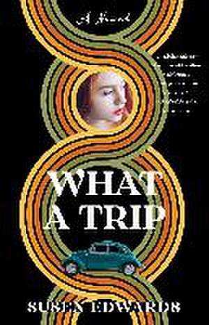 What A Trip: A Novel de Susen Edwards