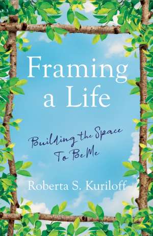 Framing a Life de Roberta S. Kuriloff