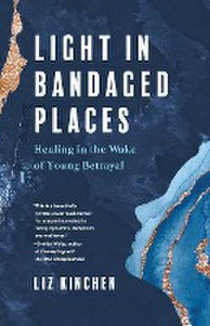 Light in Bandaged Places de Liz Kinchen