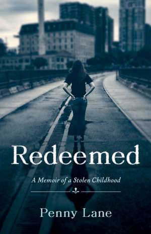 Redeemed: A Memoir of a Stolen Childhood de Penny Lane