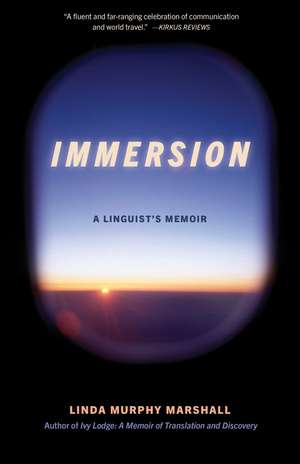 Immersion: A Linguist's Memoir de Linda Murphy Marshall