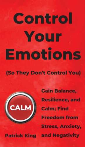 Control Your Emotions de Patrick King
