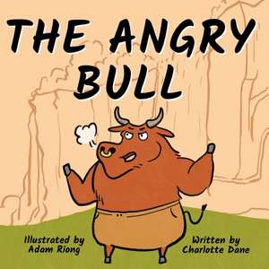 The Angry Bull de Charlotte Dane