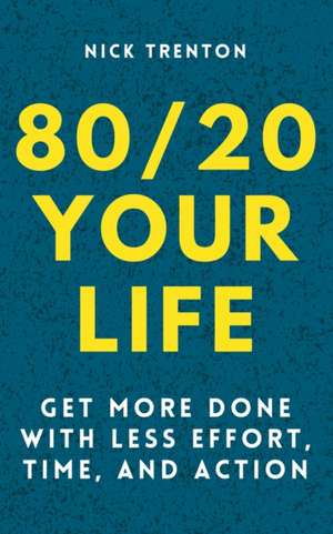 80/20 Your Life de Nick Trenton