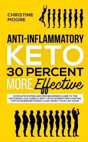 Anti-Inflammatory Keto 30 Percent More Effective de Christine Moore