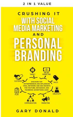 Crushing It with Social Media Marketing and Personal Branding de Gary Donald