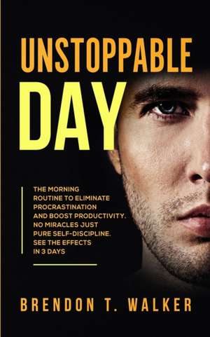 Unstoppable Day de Brendon T Walker