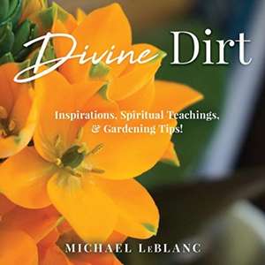 Divine Dirt de Michael LeBlanc