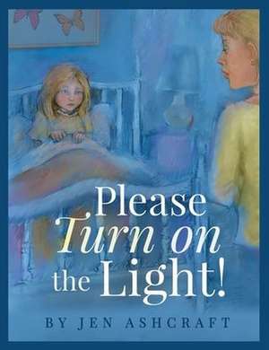 Please Turn On The Light! de Jen Ashcraft