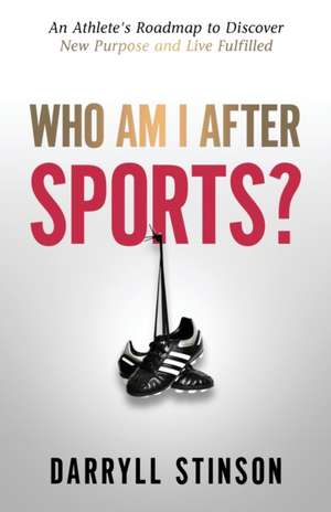 Who Am I After Sports? de Darryll Stinson