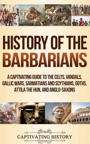 History of the Barbarians de Captivating History