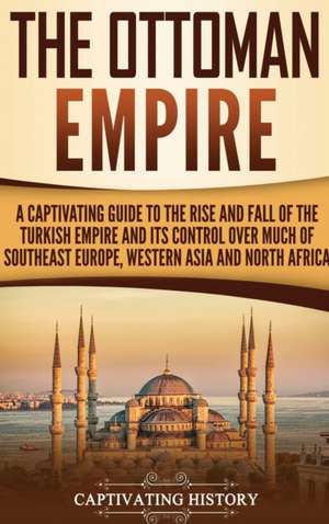 The Ottoman Empire de Captivating History