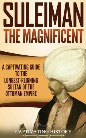 Suleiman the Magnificent de Captivating History