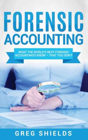 Forensic Accounting de Greg Shields