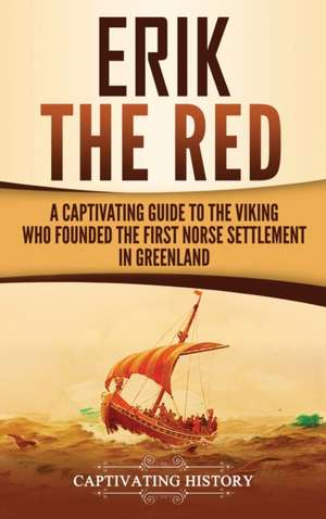 Erik the Red de Captivating History