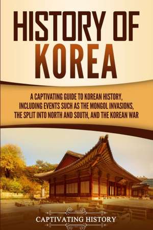 History of Korea de Captivating History