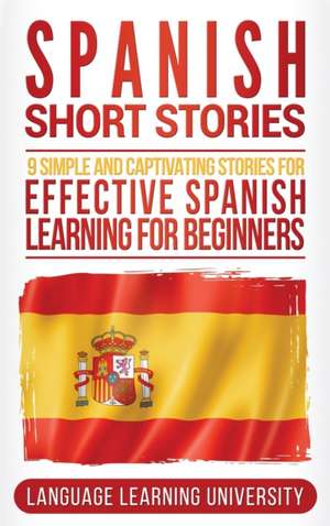 Spanish Short Stories de Language Learning University