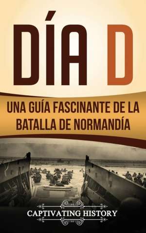 Día D de Captivating History
