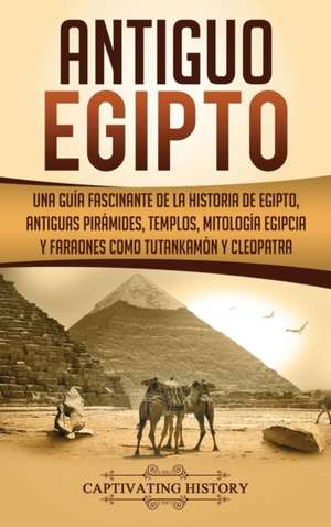 Antiguo Egipto de Captivating History