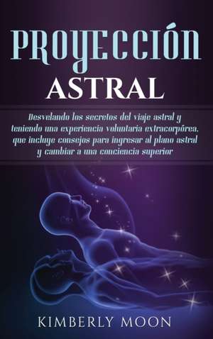 Proyección astral de Kimberly Moon