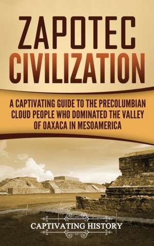 Zapotec Civilization de Captivating History